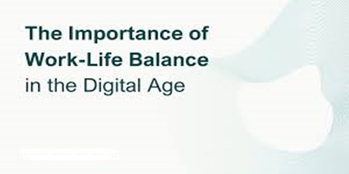 Balancing Work and Life in the Digital Age