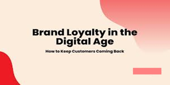 Brand Loyalty in the Digital Age