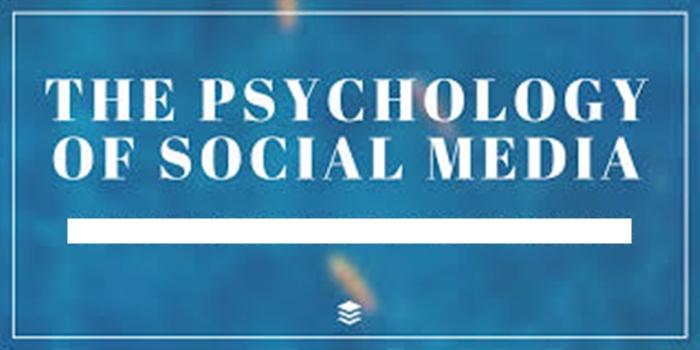 "The Psychology of Social Media