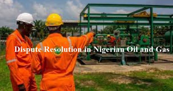 Dispute-Resolution-in-Nigerian-Oil-and-Gas-Industry - Aziza Nigeria